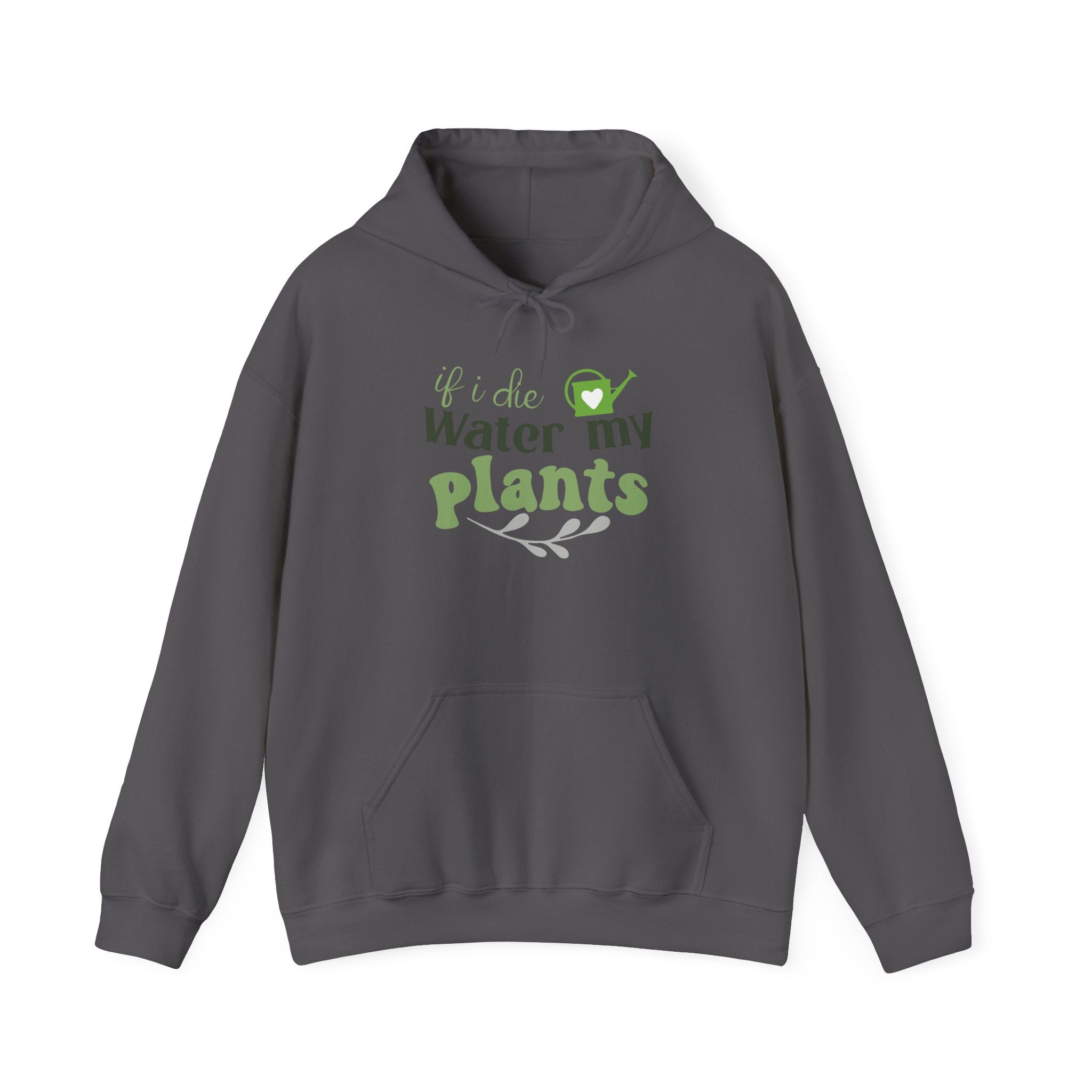 If I Die Water My Plants Hoodie | Plant Lover Gardening Sweatshirt