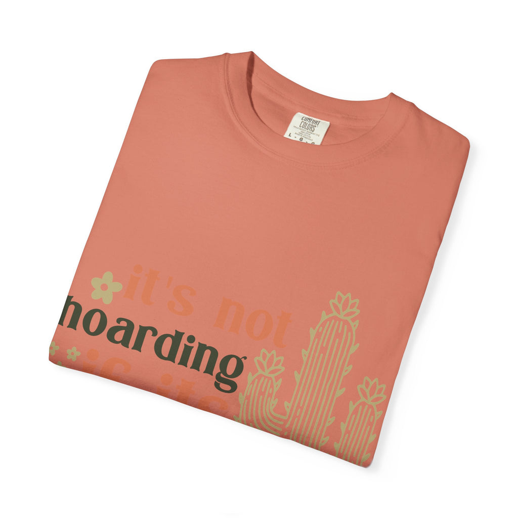 It's not hoarding if its Plants T-shirt | Cactus Plant Lover Graphic Tee