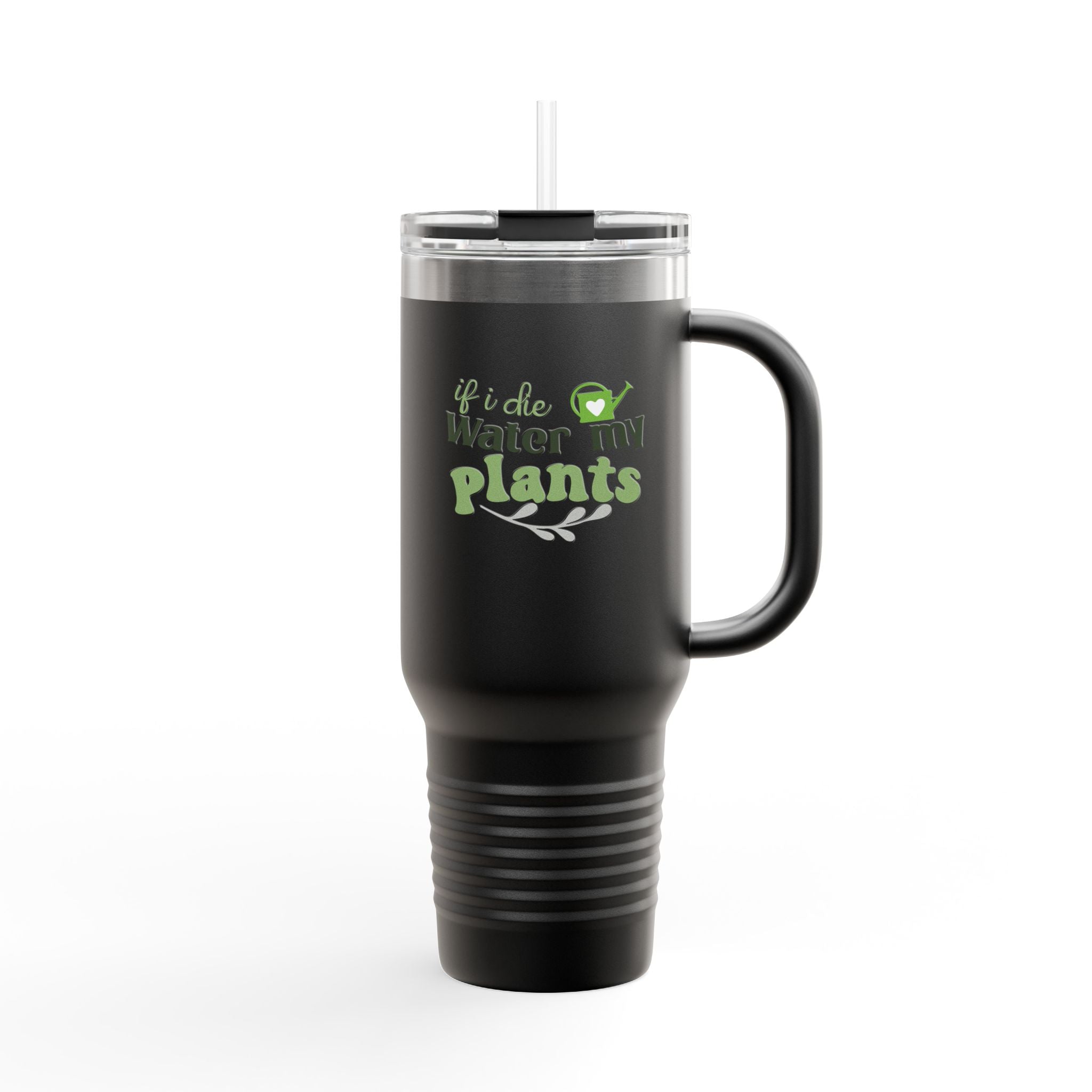 If I Die Water My Plants insulated travel mug | 40oz