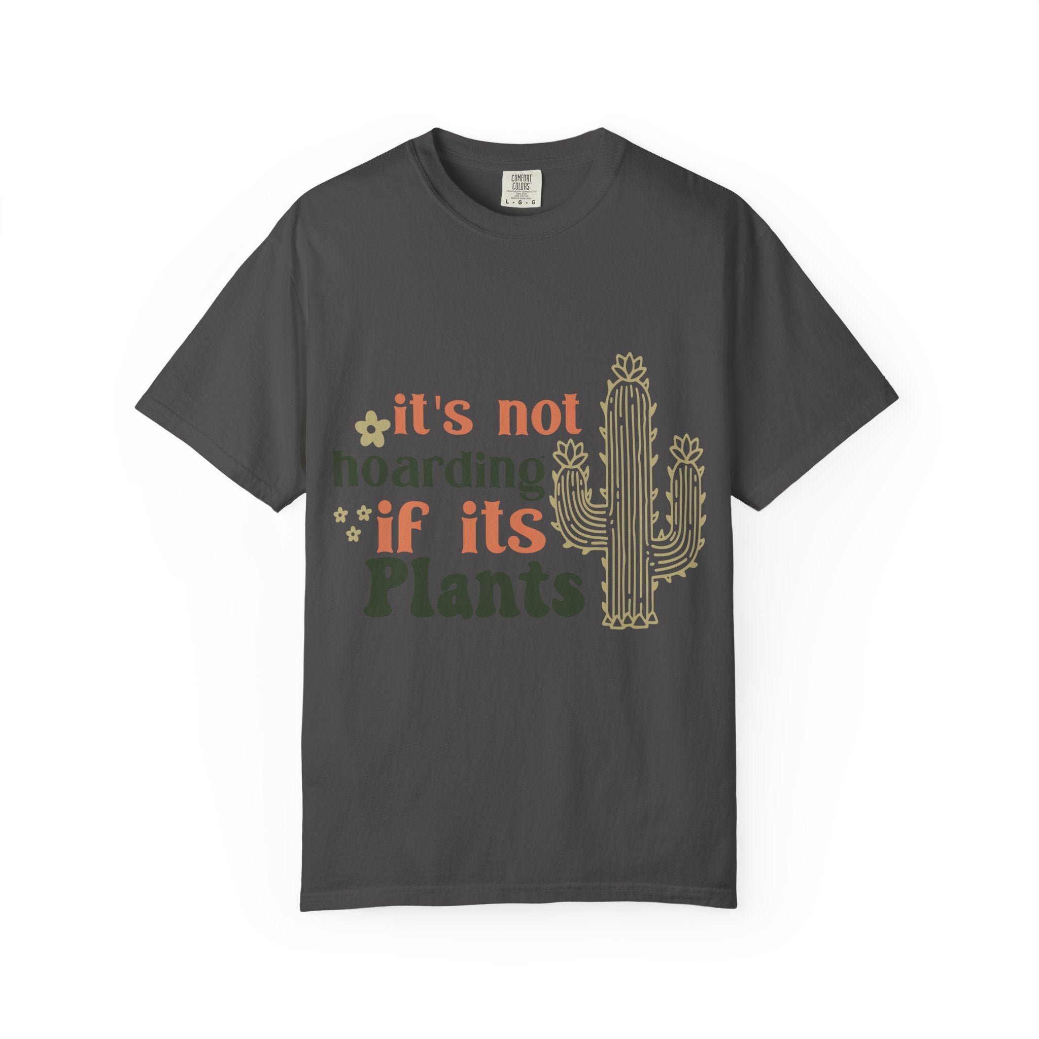 It's not hoarding if its Plants T-shirt | Cactus Plant Lover Graphic Tee