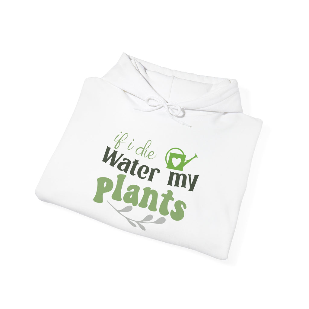 If I Die Water My Plants Hoodie | Plant Lover Gardening Sweatshirt