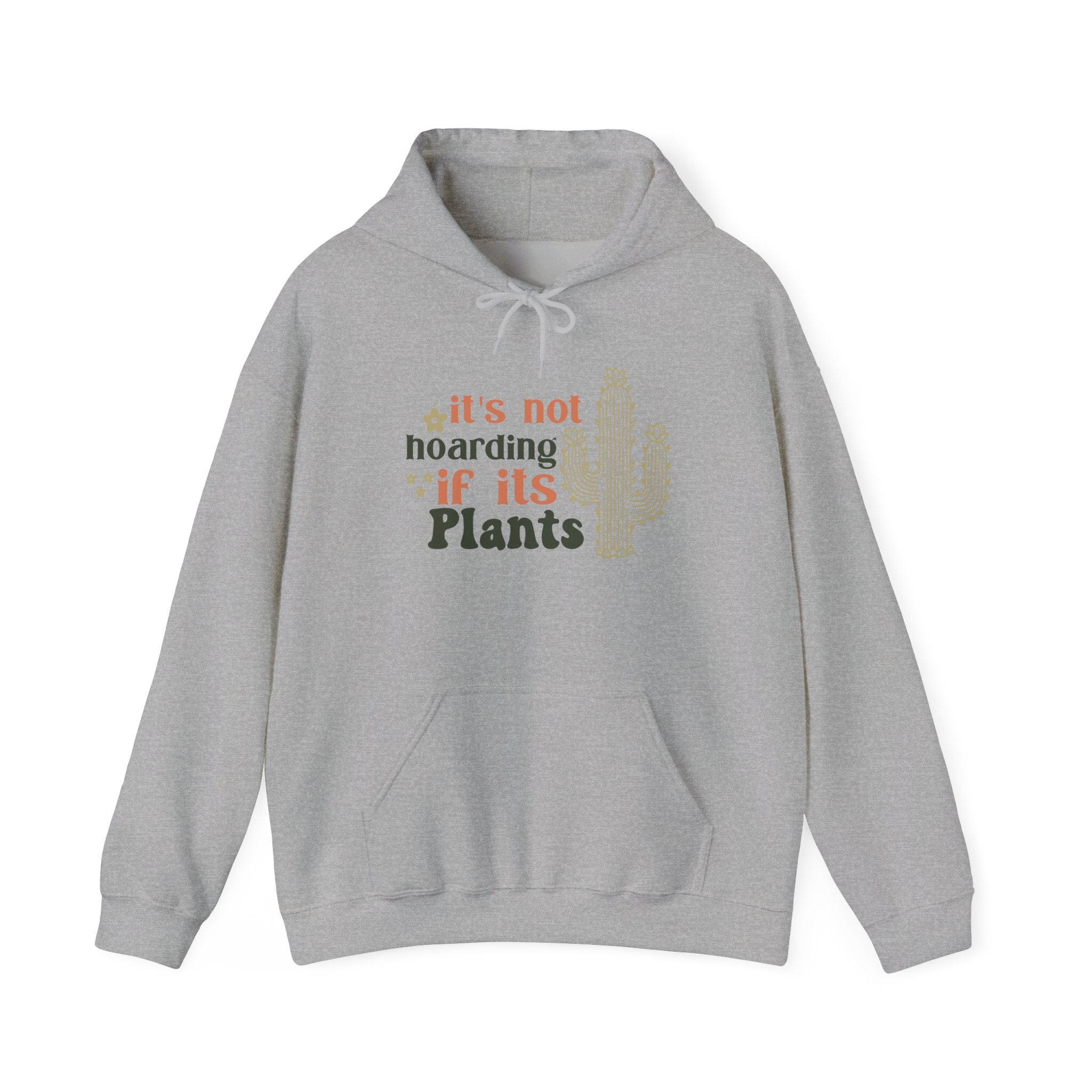 It's Not Hoarding If It's Plants Hoodie | Cactus Plant Lover Sweatshirt