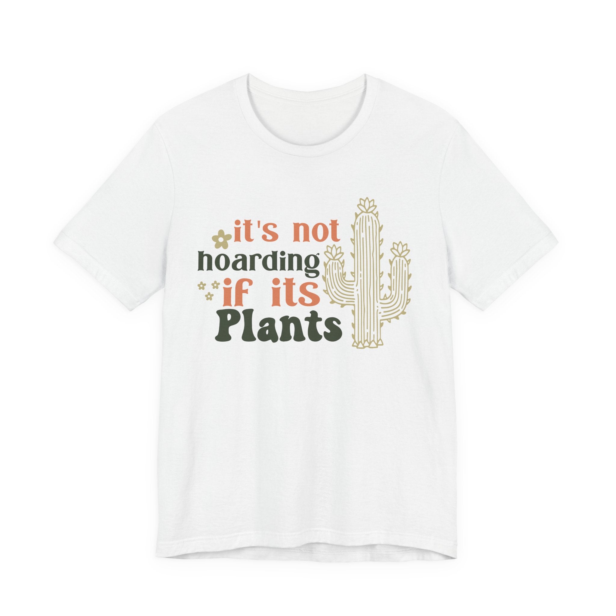 It's not hoarding if its Plants T-Shirt | Cactus Plant Lover Tee