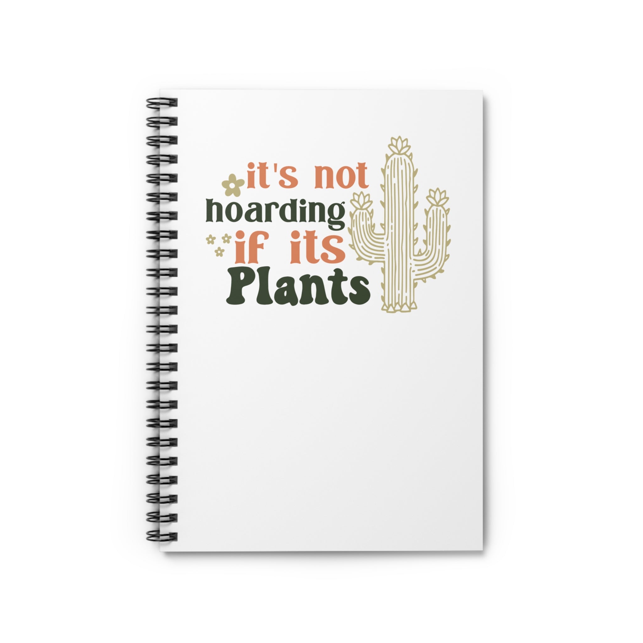 It's Not Hoarding If It's Plants Spiral Notebook | Cactus Plant Lover Journal