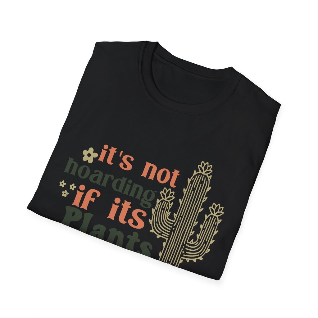 It's not hoarding if it's Plants T-Shirt | Cactus Plant Lover Tee