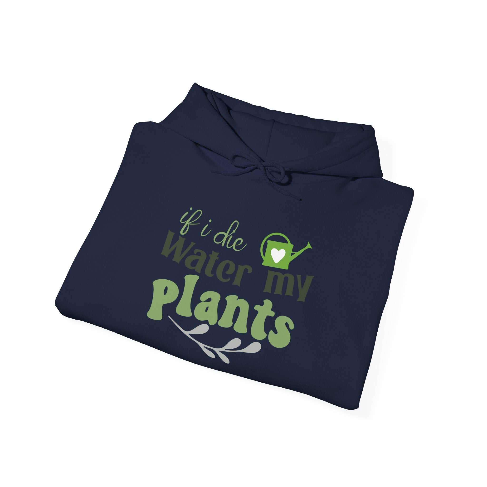 If I Die Water My Plants Hoodie | Plant Lover Gardening Sweatshirt