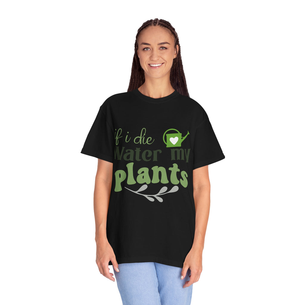 If I Die Water My Plants T-shirt | Plant Lover Tee