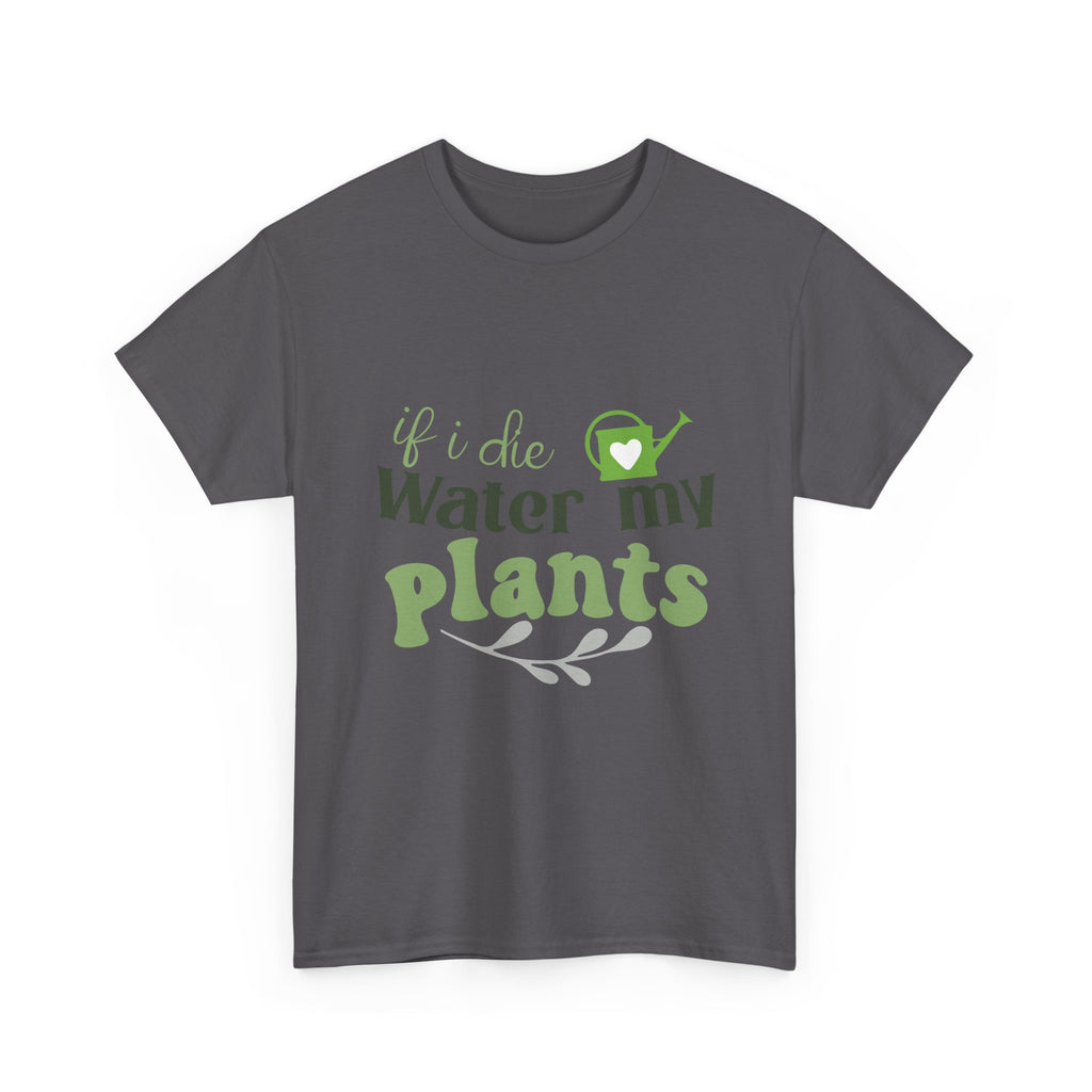 If I Die Water My Plants tee | Plant Lover T-shirt, Gardening Shirt