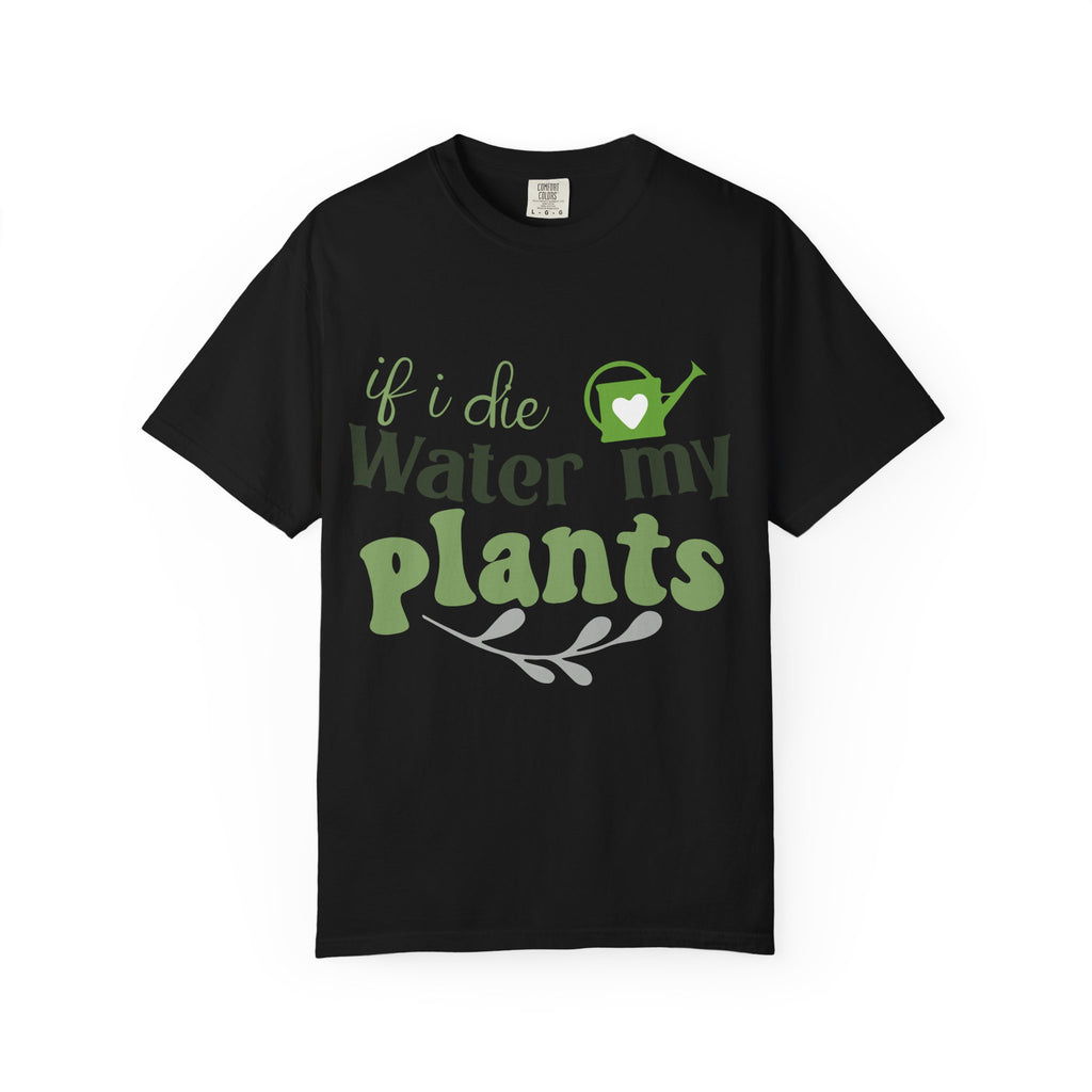 If I Die Water My Plants T-shirt | Plant Lover Tee