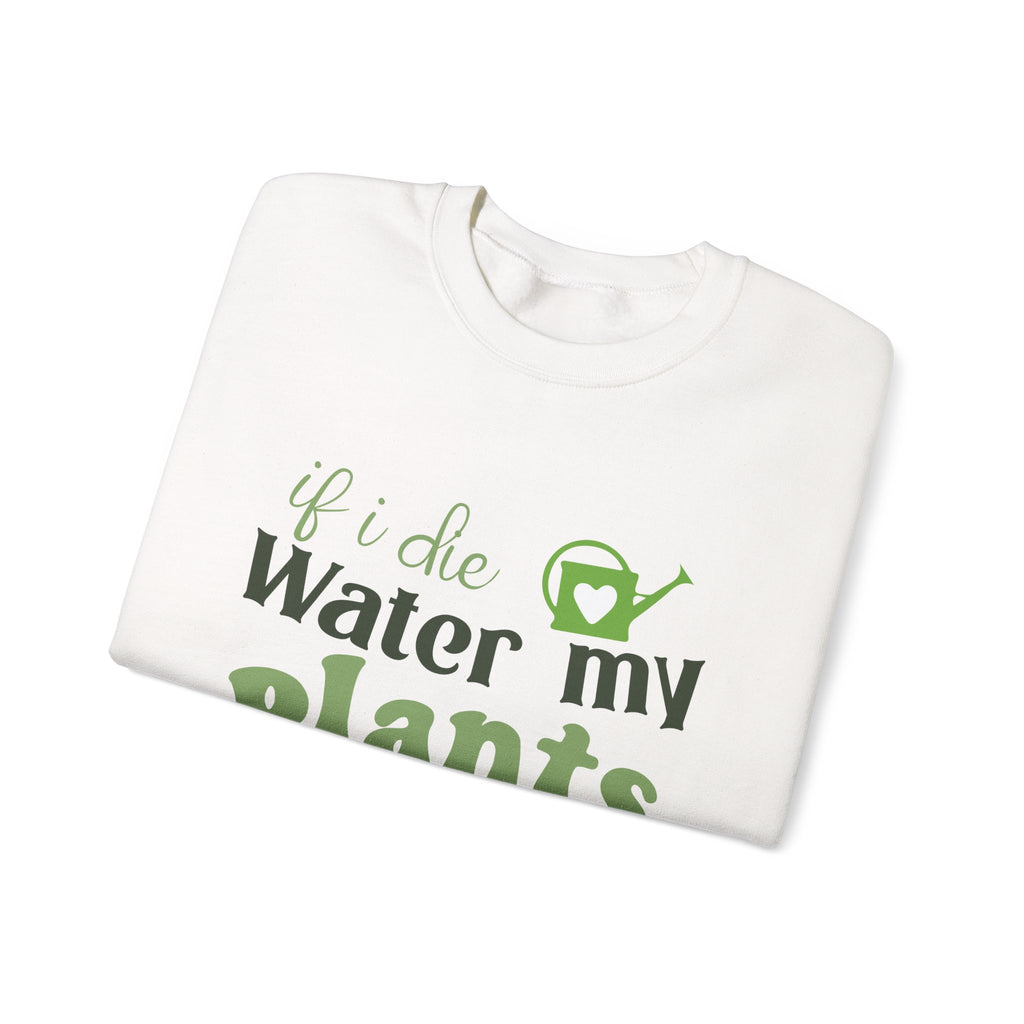 If I Die Water My Plants sweatshirt | Plant Lover Crewneck