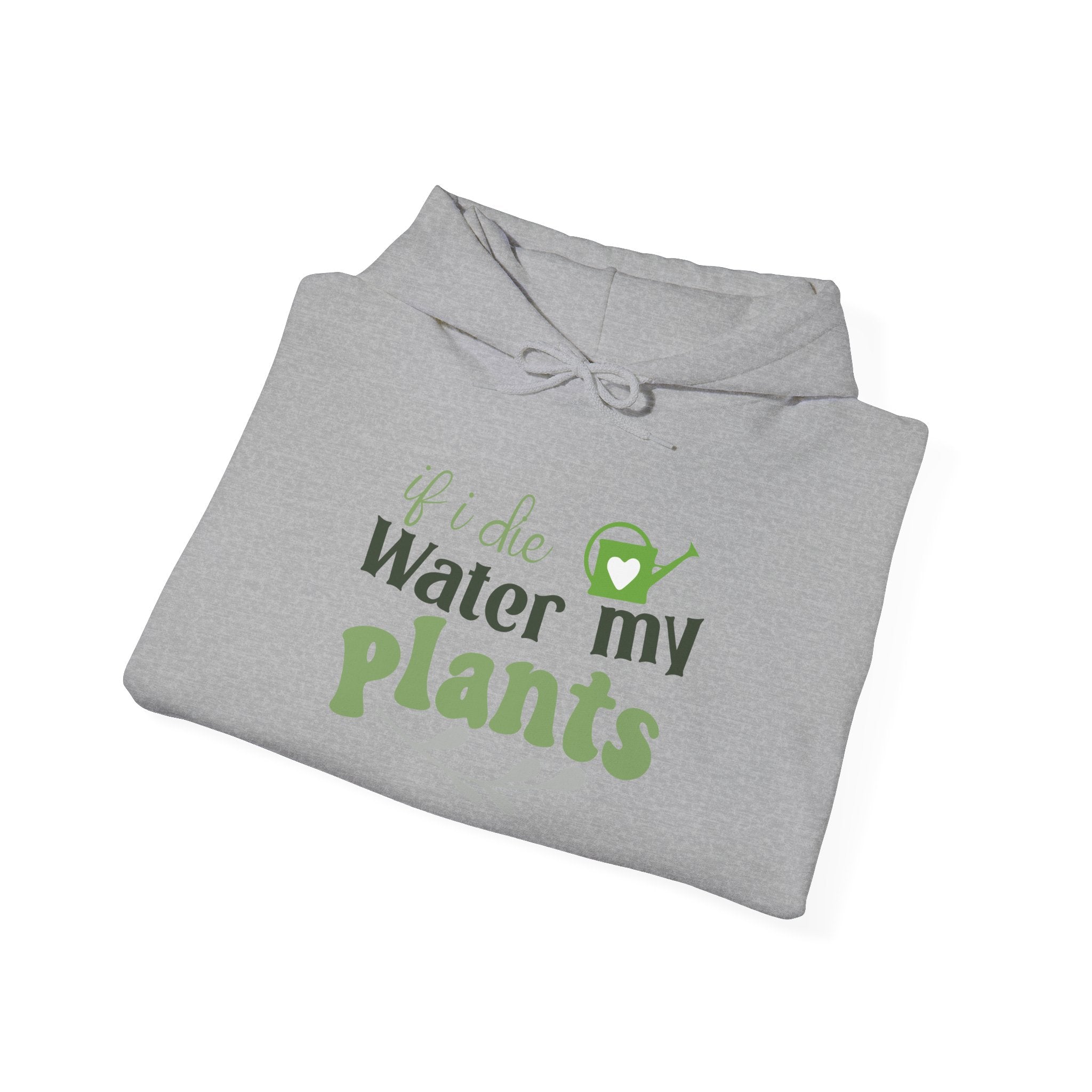 If I Die Water My Plants Hoodie | Plant Lover Gardening Sweatshirt
