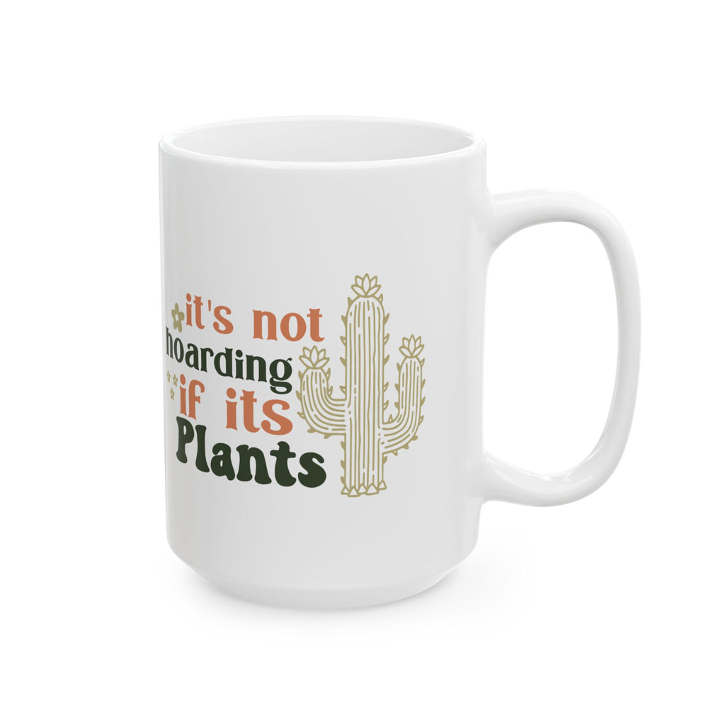 Cactus Plant Pun Mug | It’s Not Hoarding If It’s Plants ceramic mug