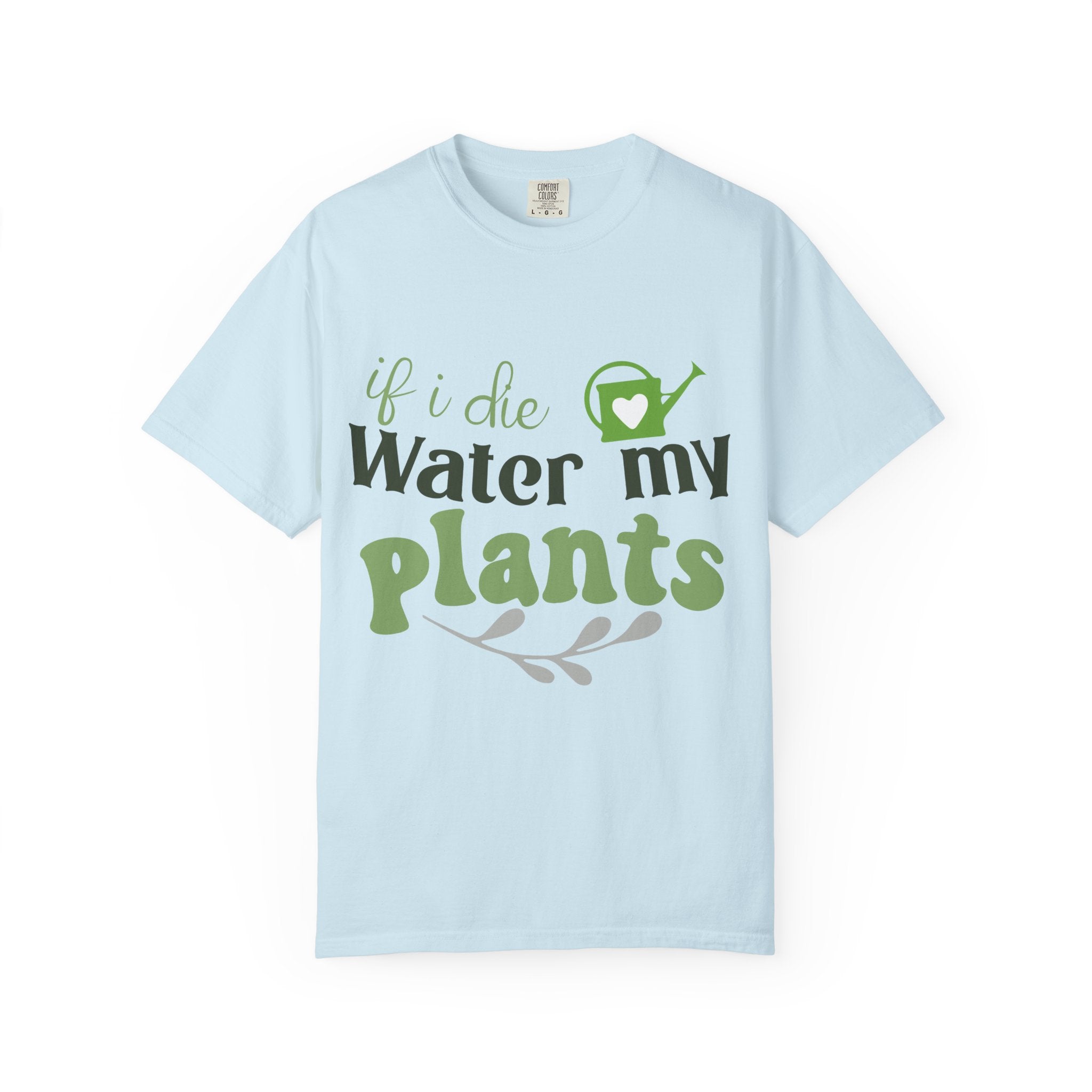 If I Die Water My Plants T-shirt | Plant Lover Tee