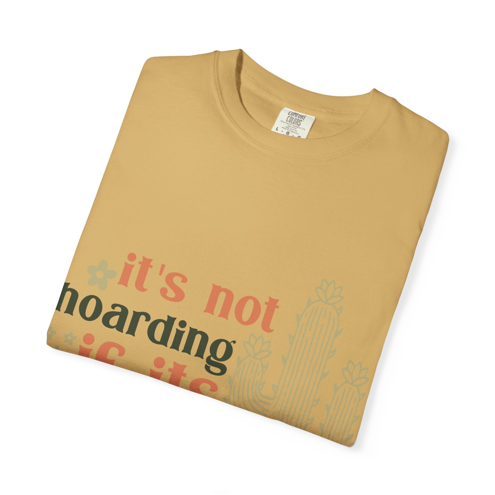 It's not hoarding if its Plants T-shirt | Cactus Plant Lover Graphic Tee