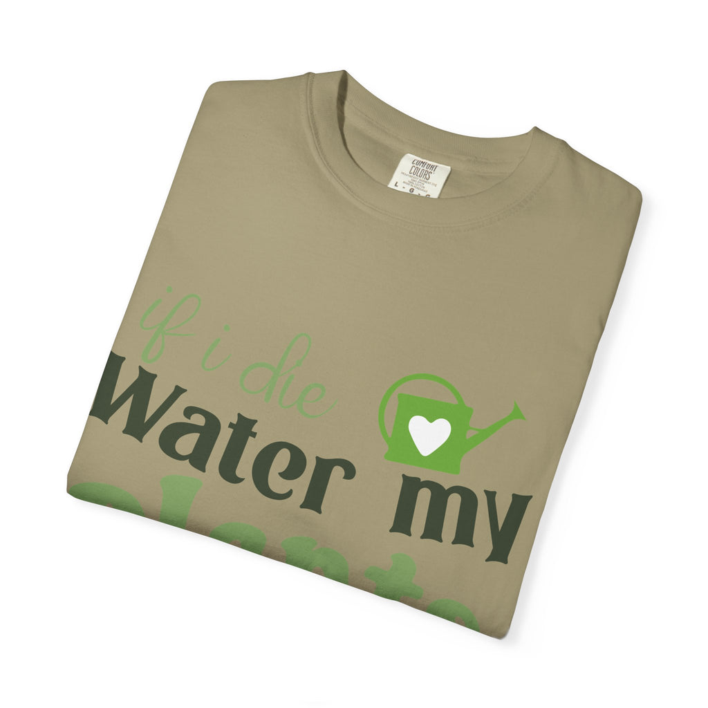 If I Die Water My Plants T-shirt | Plant Lover Tee