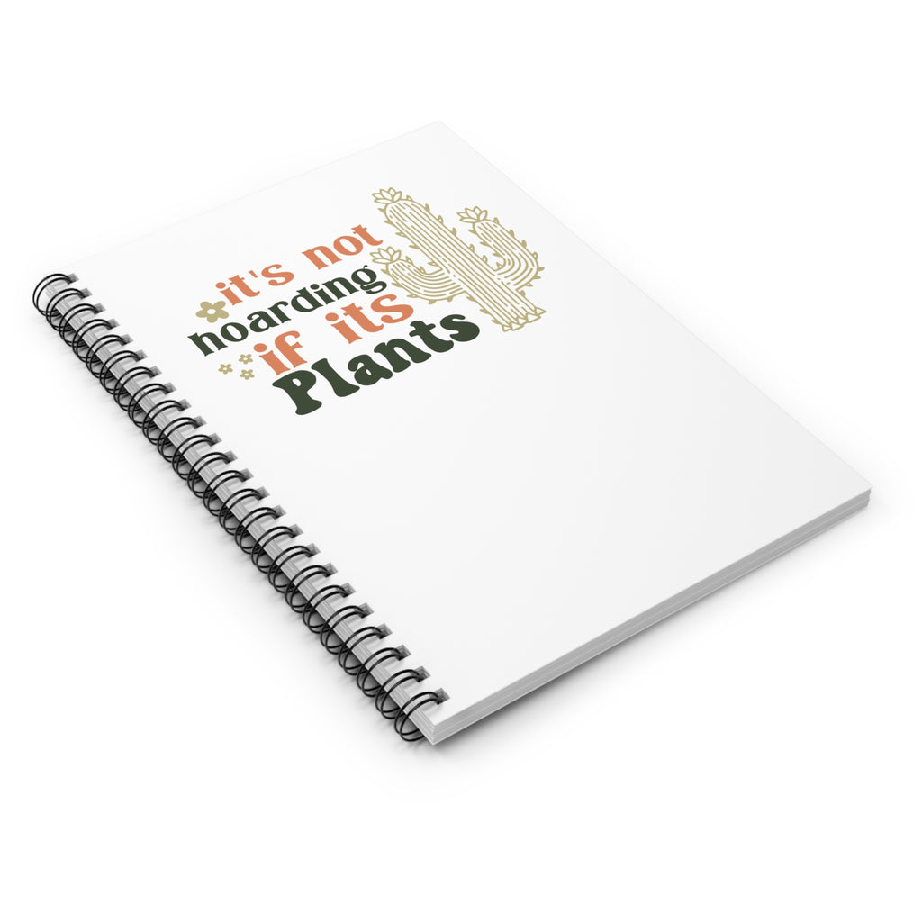 It's Not Hoarding If It's Plants Spiral Notebook | Cactus Plant Lover Journal