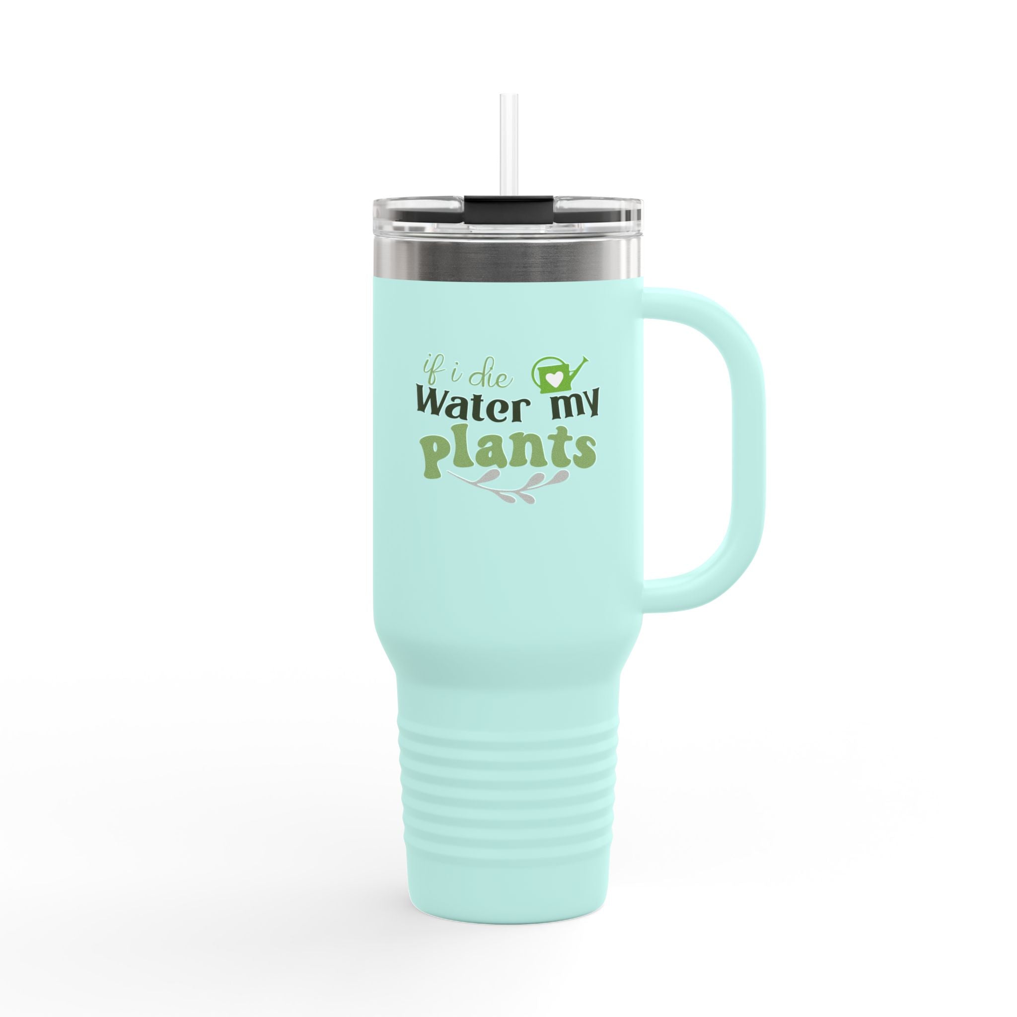 If I Die Water My Plants insulated travel mug | 40oz