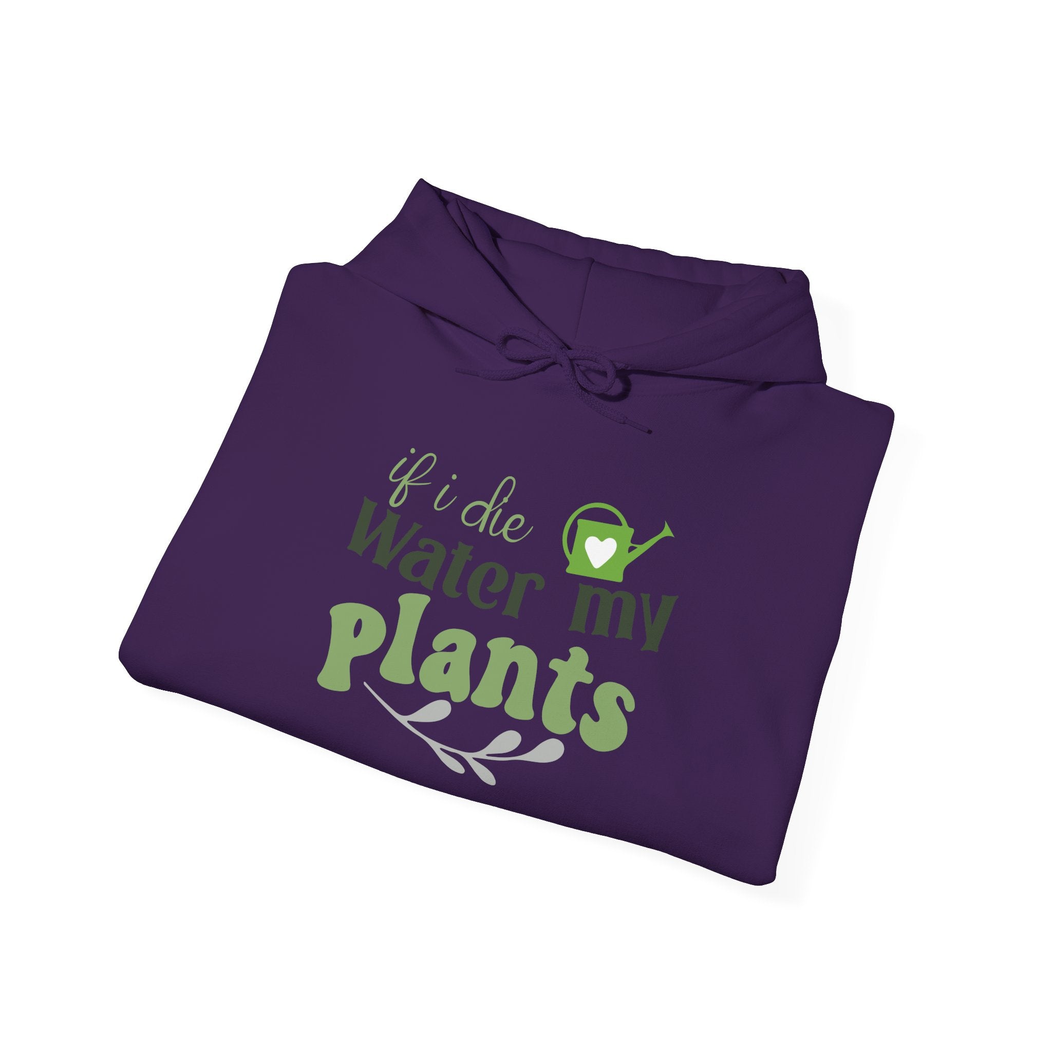 If I Die Water My Plants Hoodie | Plant Lover Gardening Sweatshirt