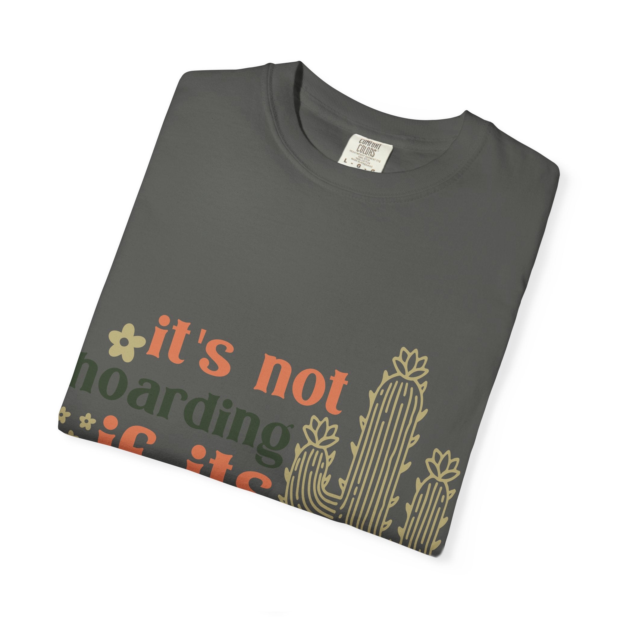 It's not hoarding if its Plants T-shirt | Cactus Plant Lover Graphic Tee