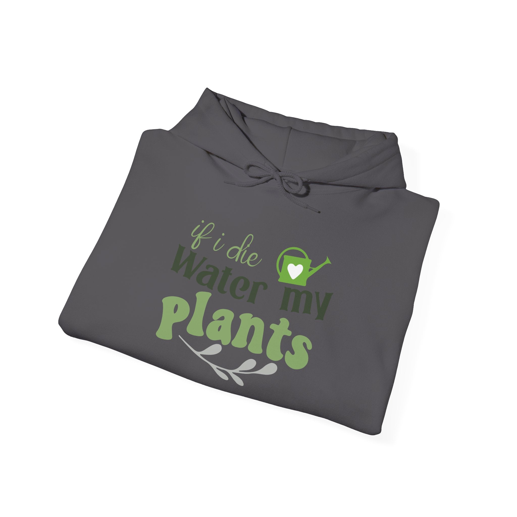 If I Die Water My Plants Hoodie | Plant Lover Gardening Sweatshirt