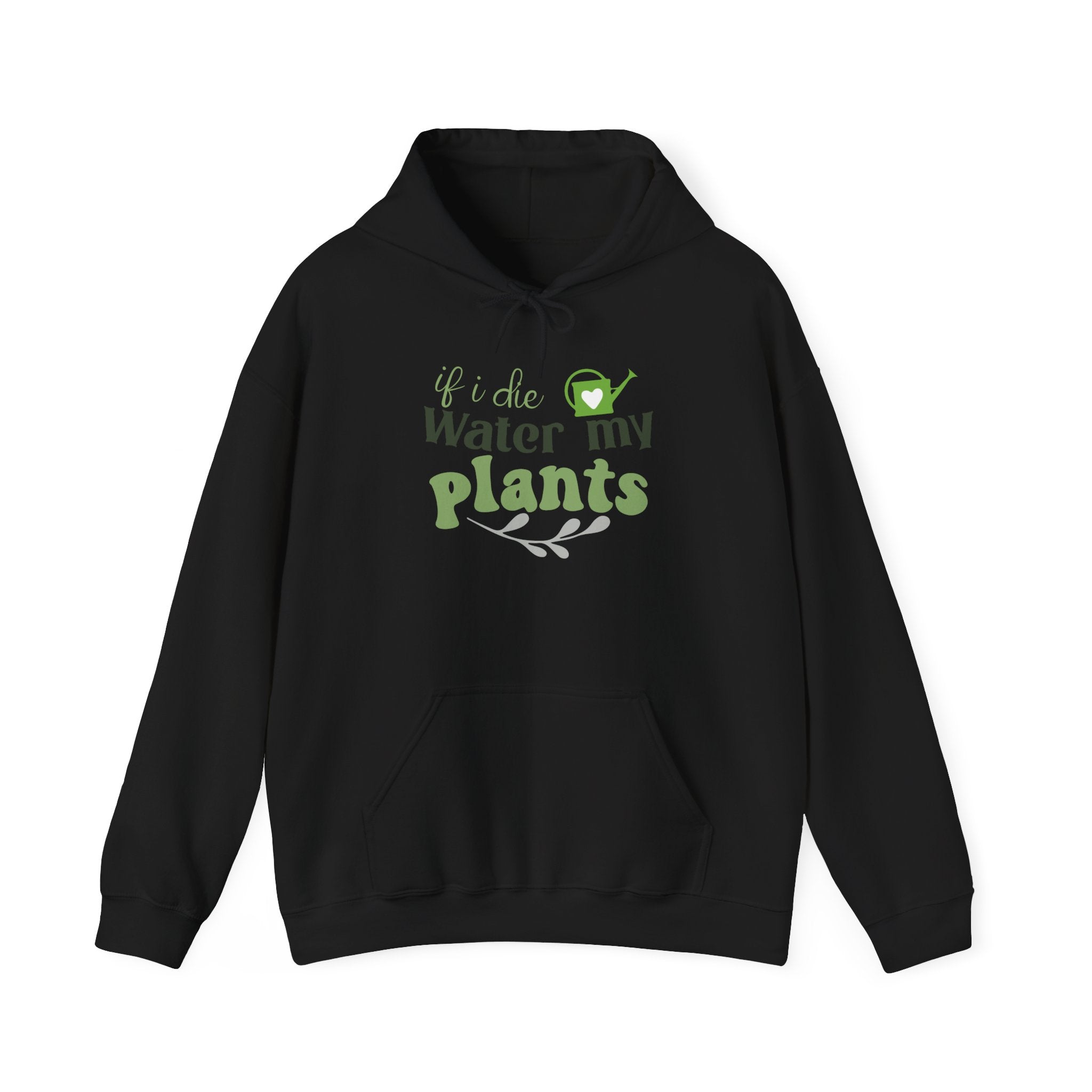 If I Die Water My Plants Hoodie | Plant Lover Gardening Sweatshirt