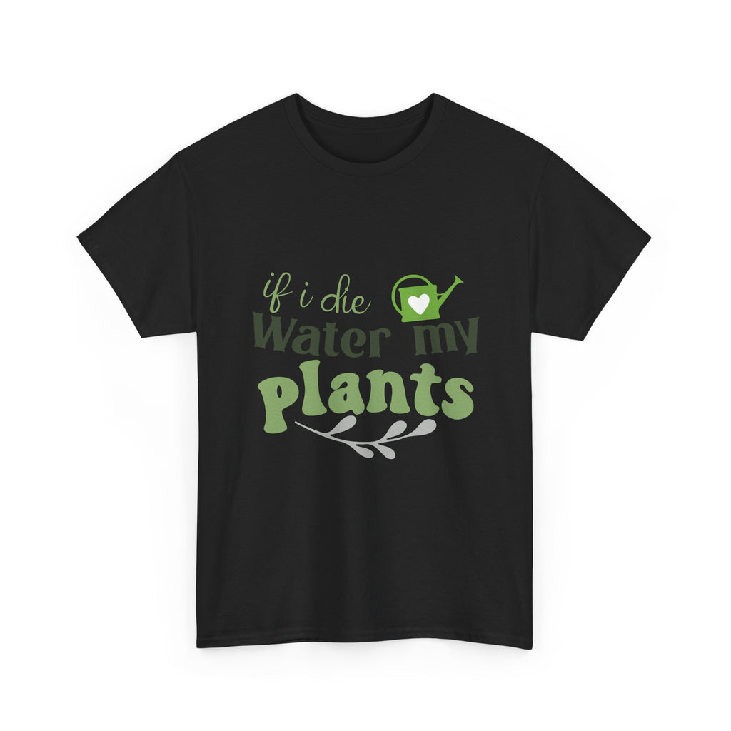 If I Die Water My Plants tee | Plant Lover T-shirt, Gardening Shirt