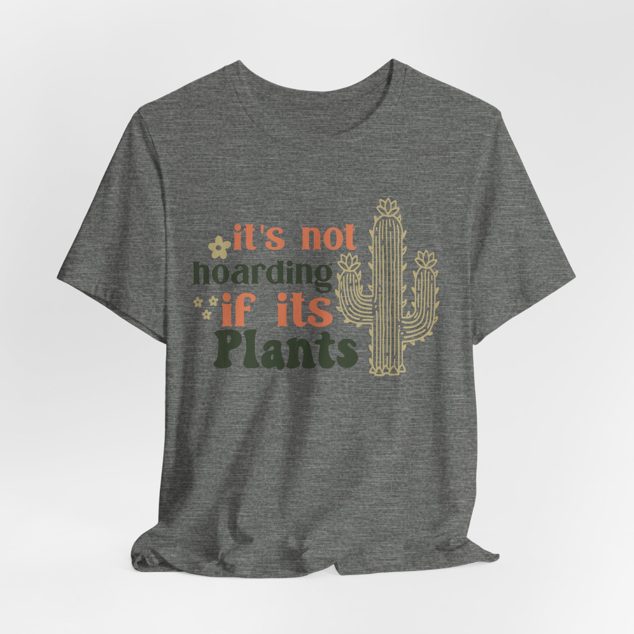 It's not hoarding if its Plants T-Shirt | Cactus Plant Lover Tee