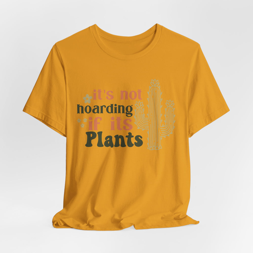 It's not hoarding if its Plants T-Shirt | Cactus Plant Lover Tee