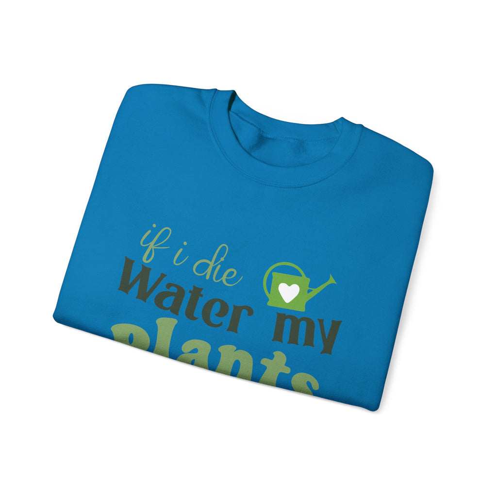 If I Die Water My Plants sweatshirt | Plant Lover Crewneck