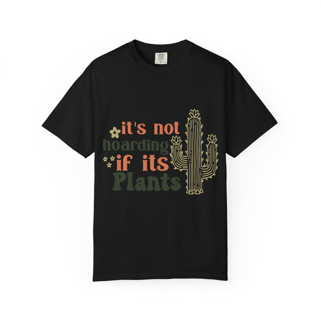 It's not hoarding if its Plants T-shirt | Cactus Plant Lover Graphic Tee
