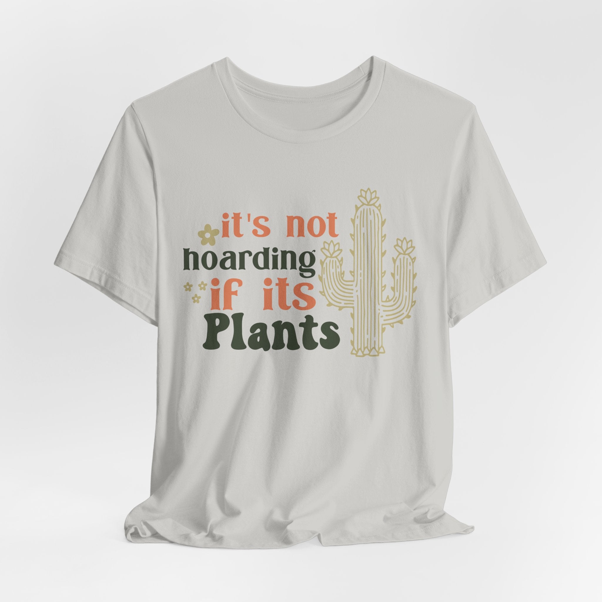 It's not hoarding if its Plants T-Shirt | Cactus Plant Lover Tee
