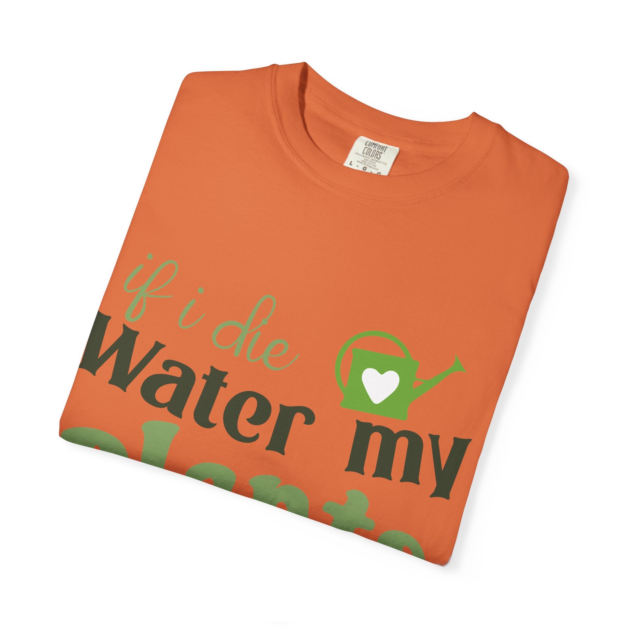 If I Die Water My Plants T-shirt | Plant Lover Tee