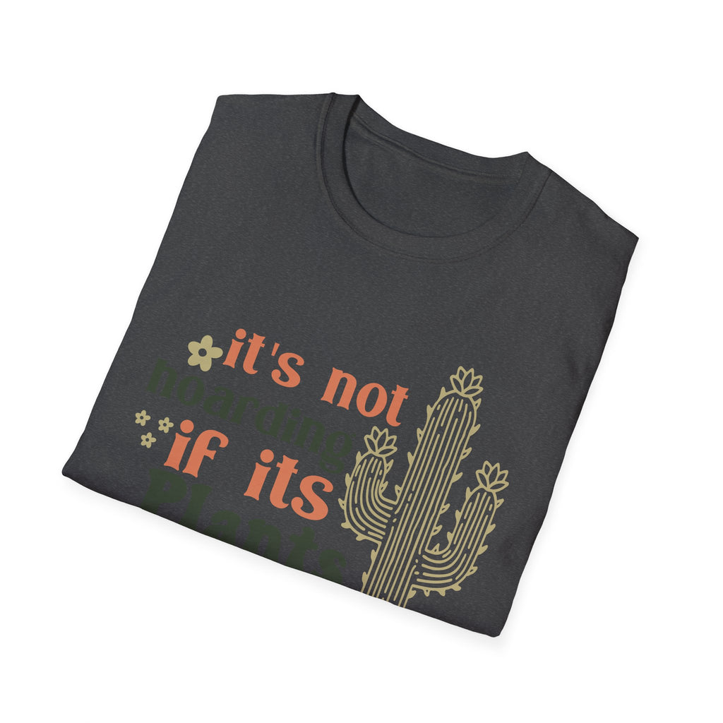 It's not hoarding if it's Plants T-Shirt | Cactus Plant Lover Tee