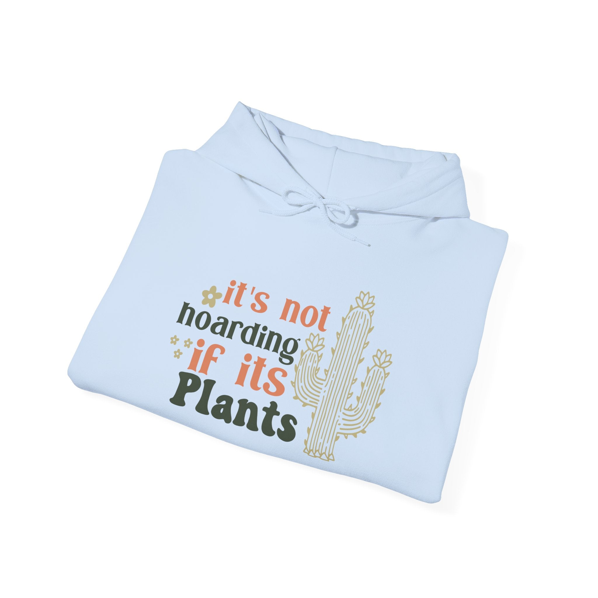 It's Not Hoarding If It's Plants Hoodie | Cactus Plant Lover Sweatshirt