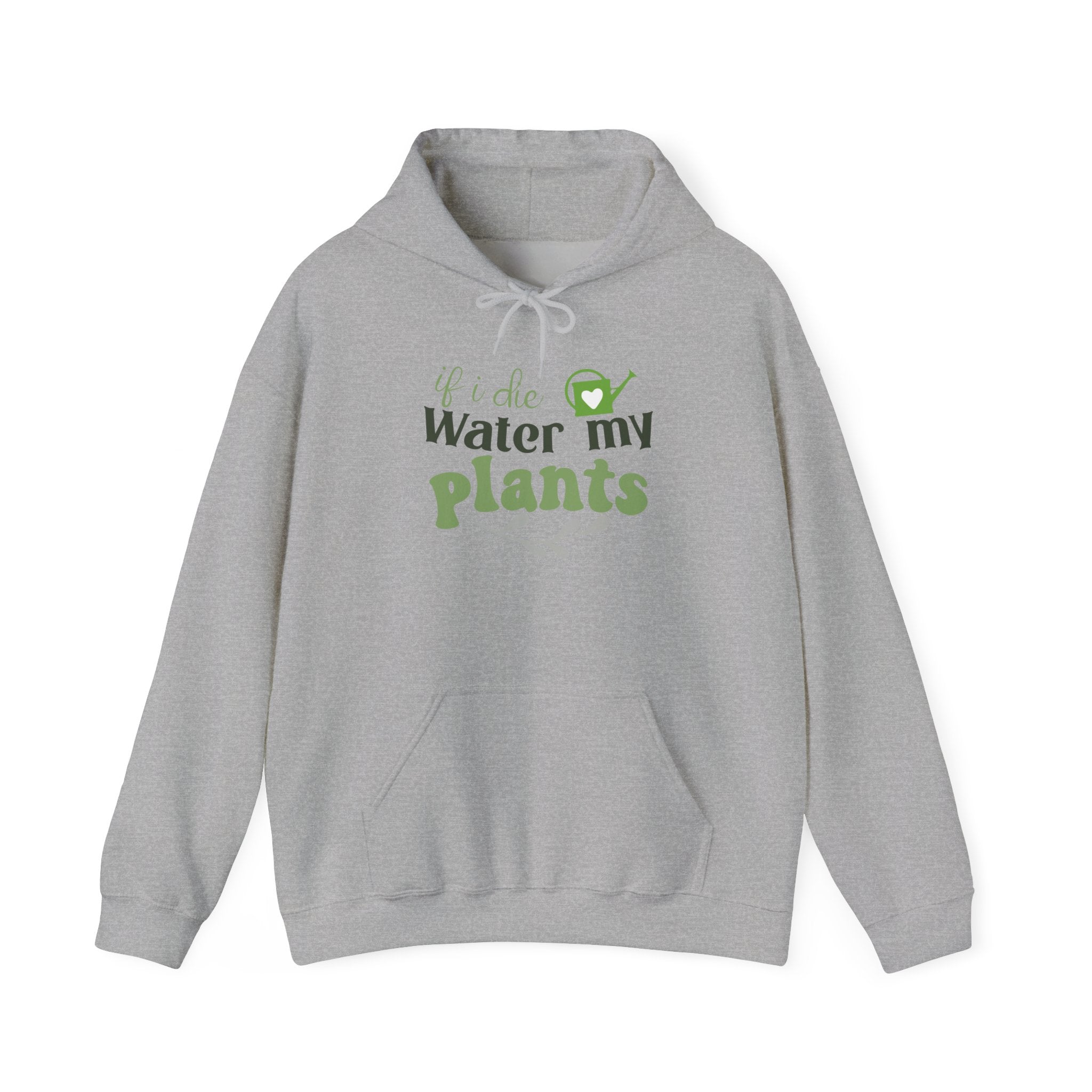 If I Die Water My Plants Hoodie | Plant Lover Gardening Sweatshirt