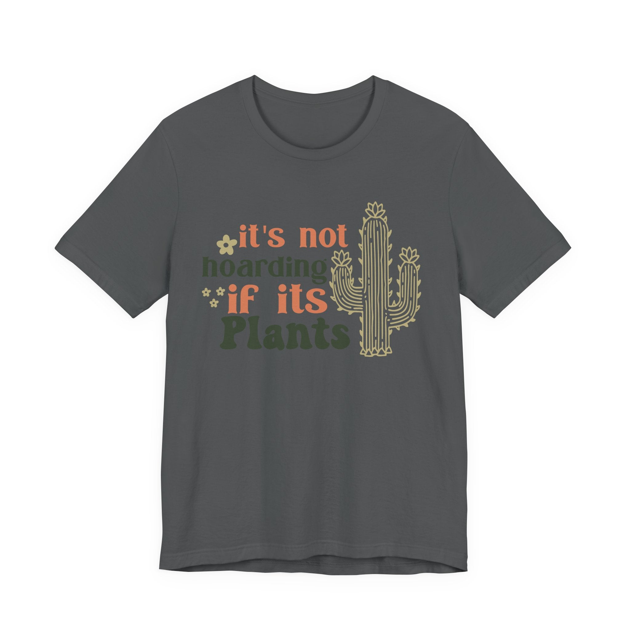 It's not hoarding if its Plants T-Shirt | Cactus Plant Lover Tee