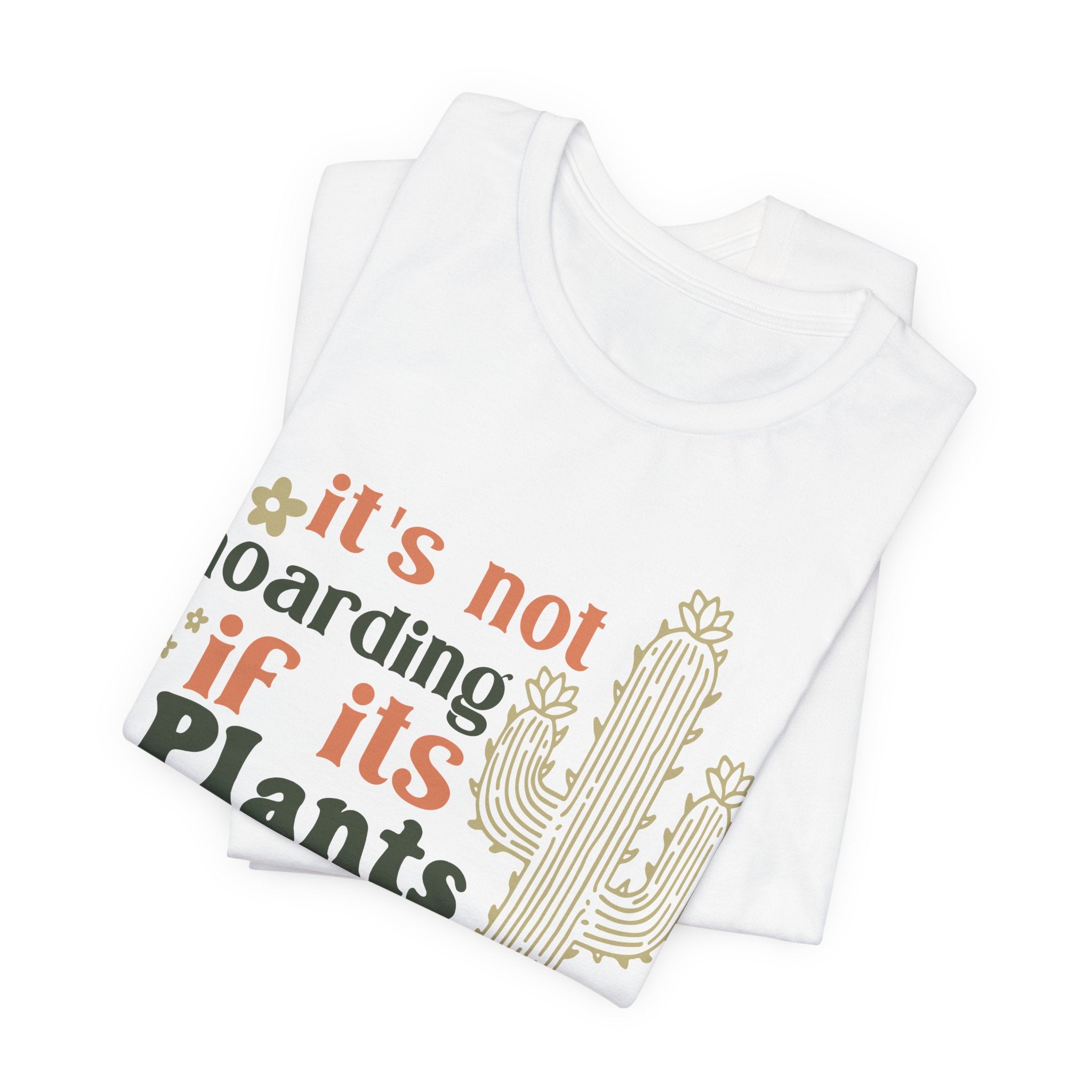 It's not hoarding if its Plants T-Shirt | Cactus Plant Lover Tee