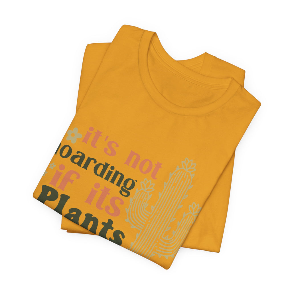 It's not hoarding if its Plants T-Shirt | Cactus Plant Lover Tee