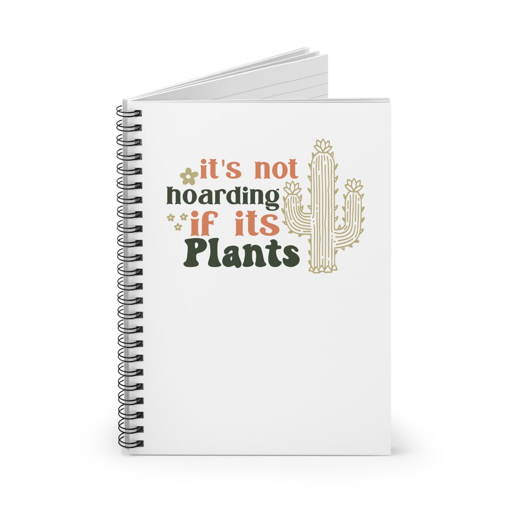It's Not Hoarding If It's Plants Spiral Notebook | Cactus Plant Lover Journal