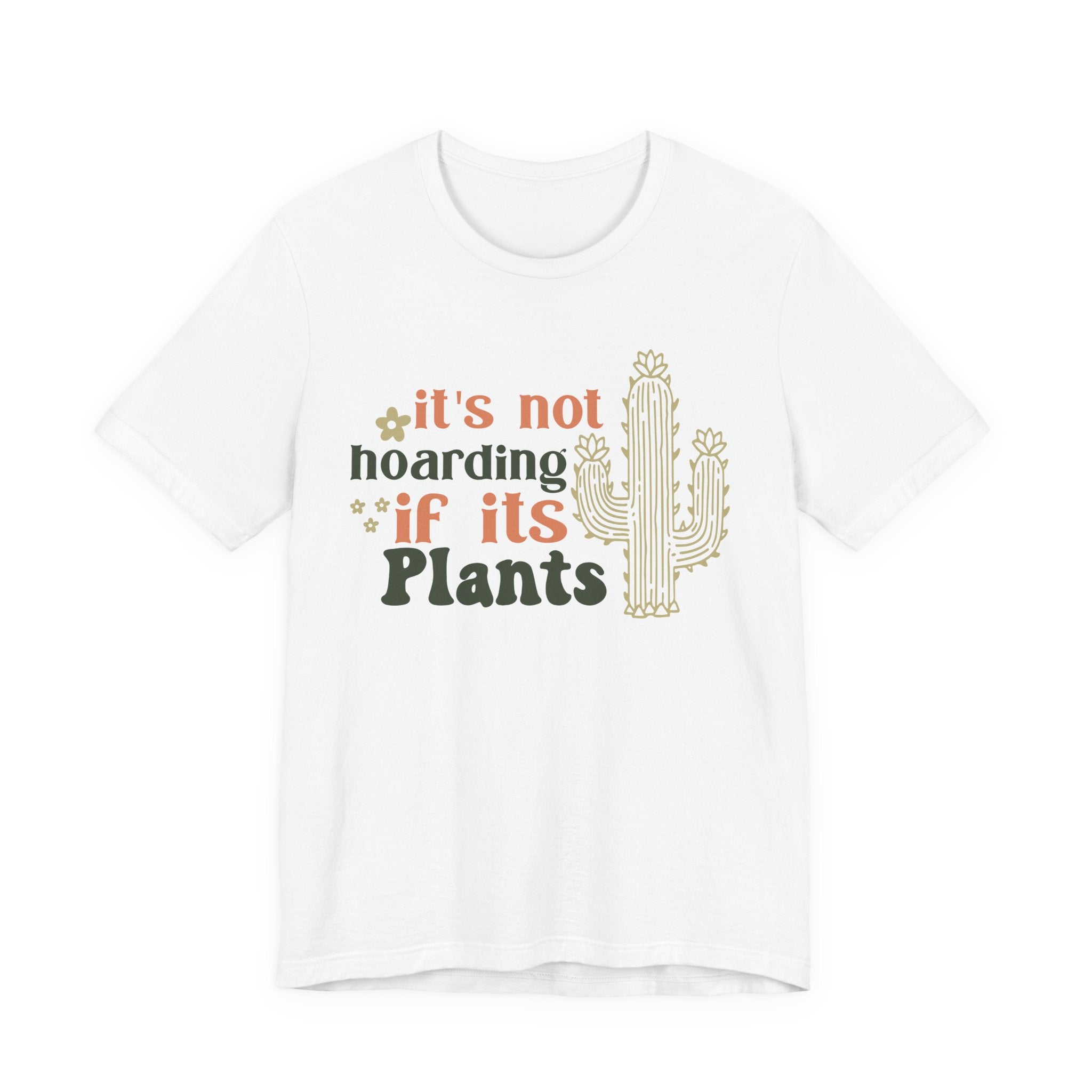 It's not hoarding if its Plants T-Shirt | Cactus Plant Lover Tee