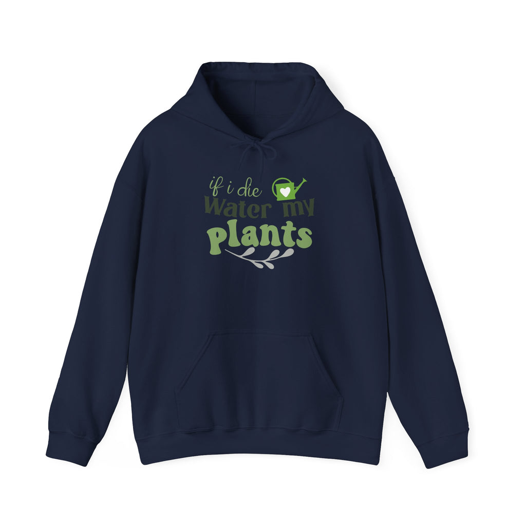 If I Die Water My Plants Hoodie | Plant Lover Gardening Sweatshirt