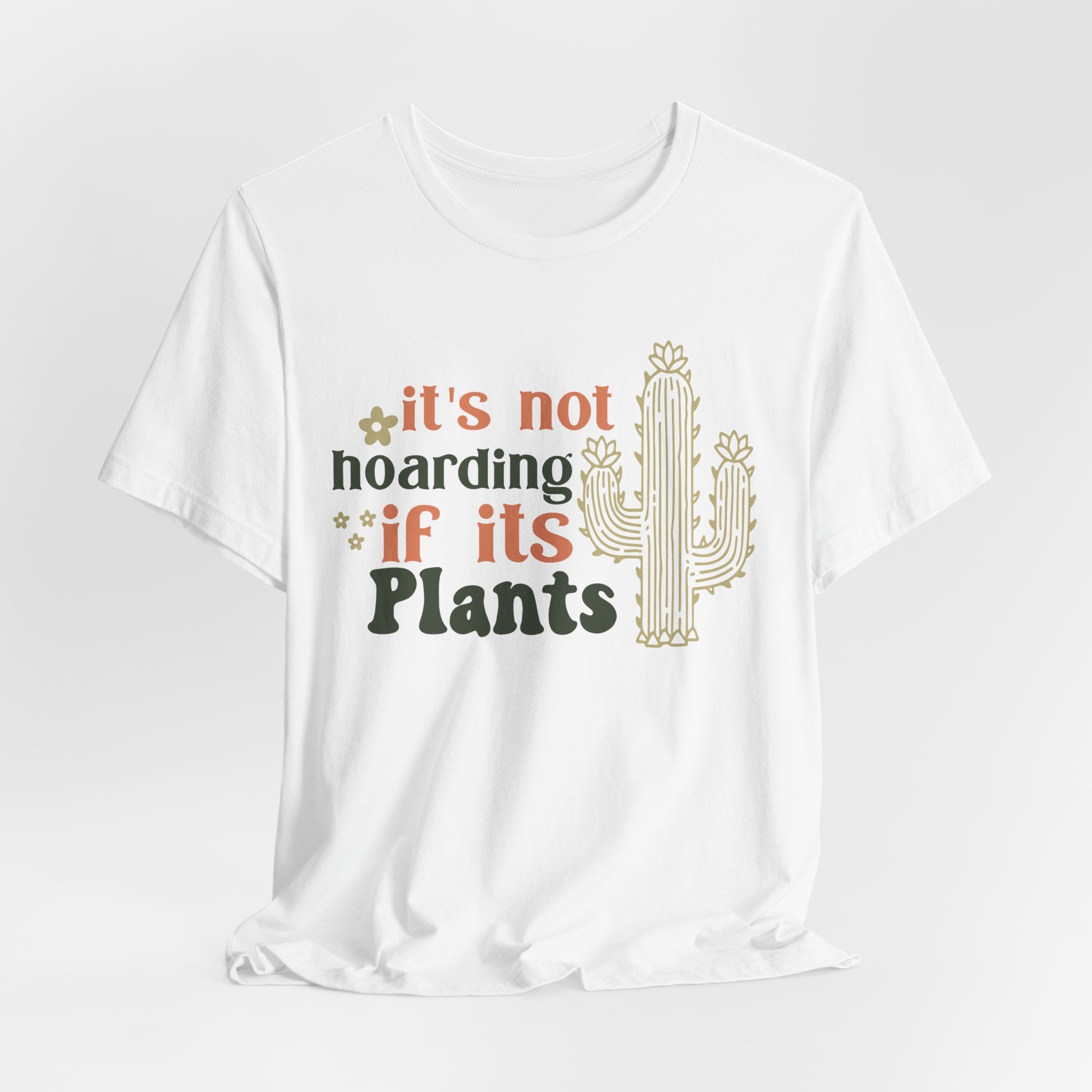 It's not hoarding if its Plants T-Shirt | Cactus Plant Lover Tee