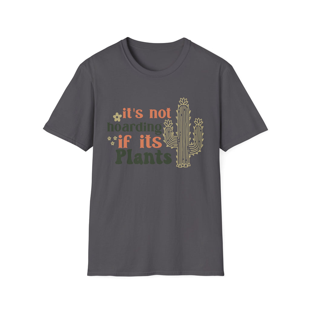It's not hoarding if it's Plants T-Shirt | Cactus Plant Lover Tee