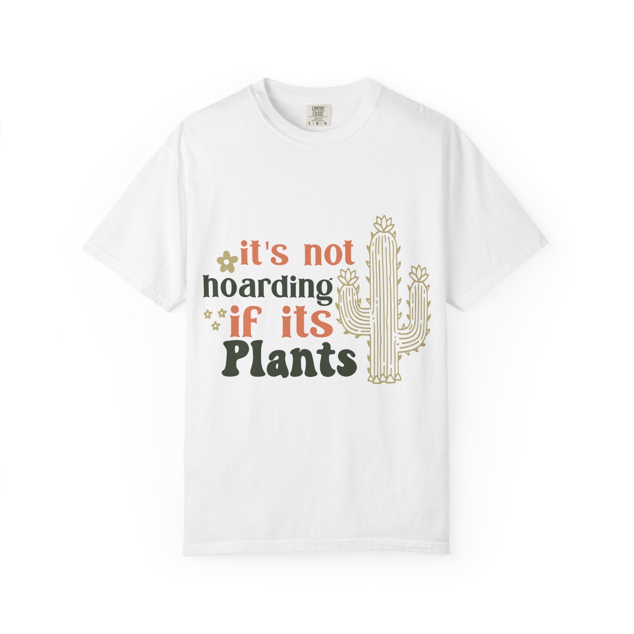 It's not hoarding if its Plants T-shirt | Cactus Plant Lover Graphic Tee