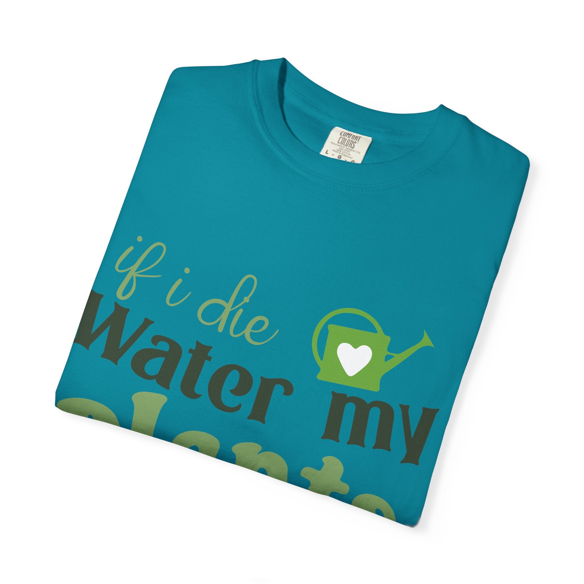 If I Die Water My Plants T-shirt | Plant Lover Tee