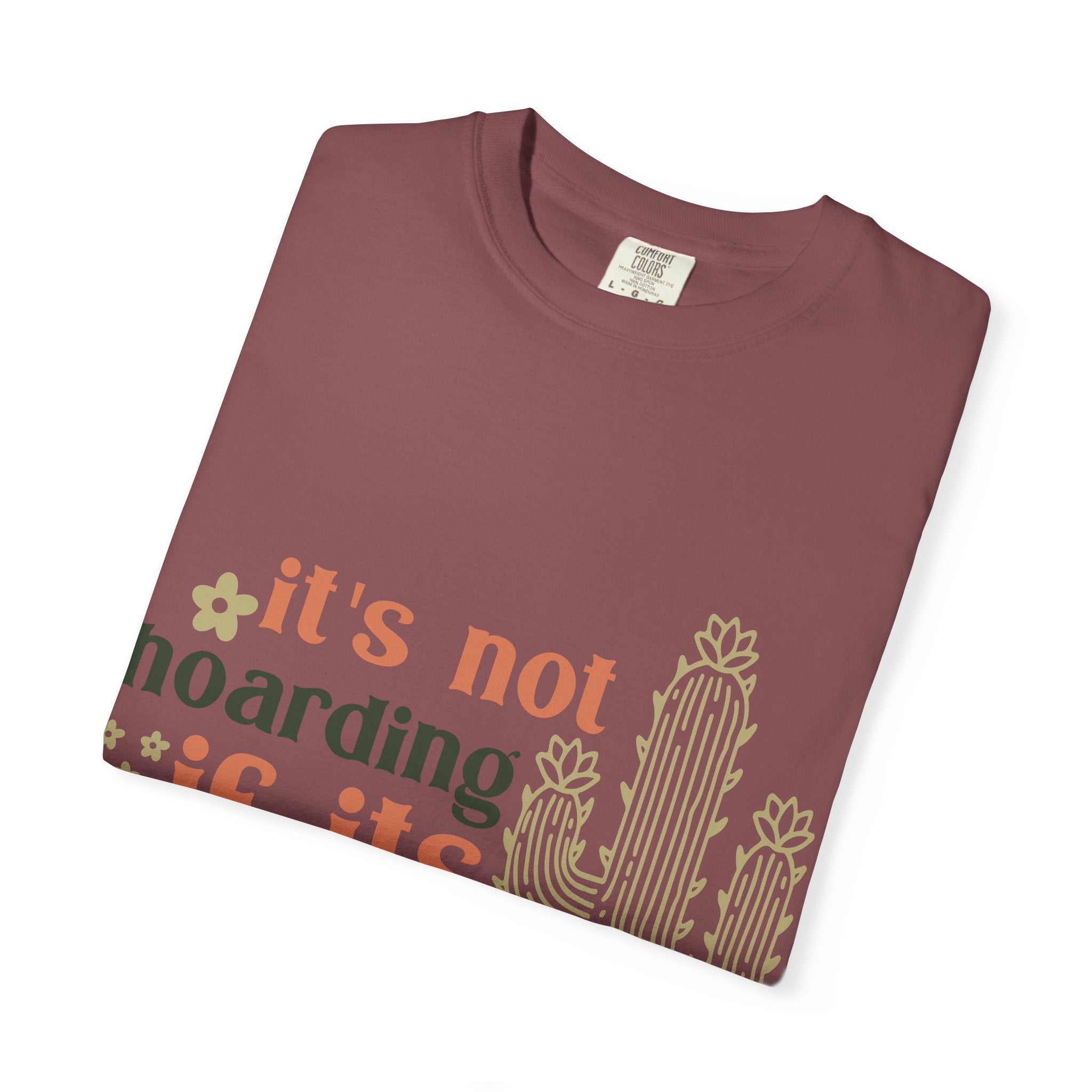 It's not hoarding if its Plants T-shirt | Cactus Plant Lover Graphic Tee