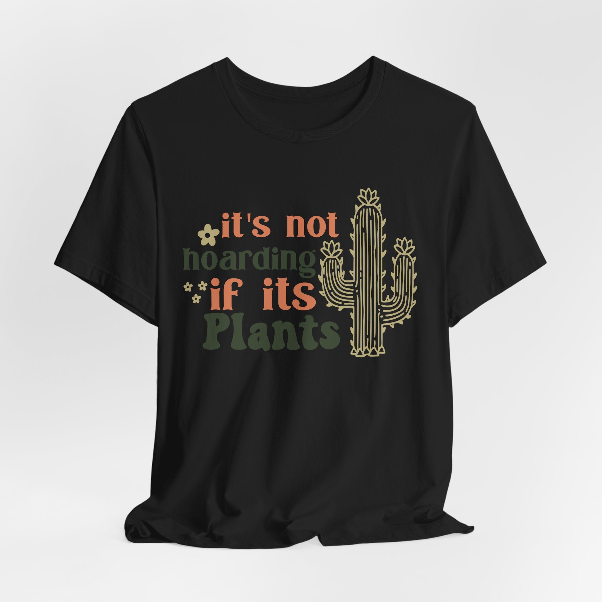 It's not hoarding if its Plants T-Shirt | Cactus Plant Lover Tee