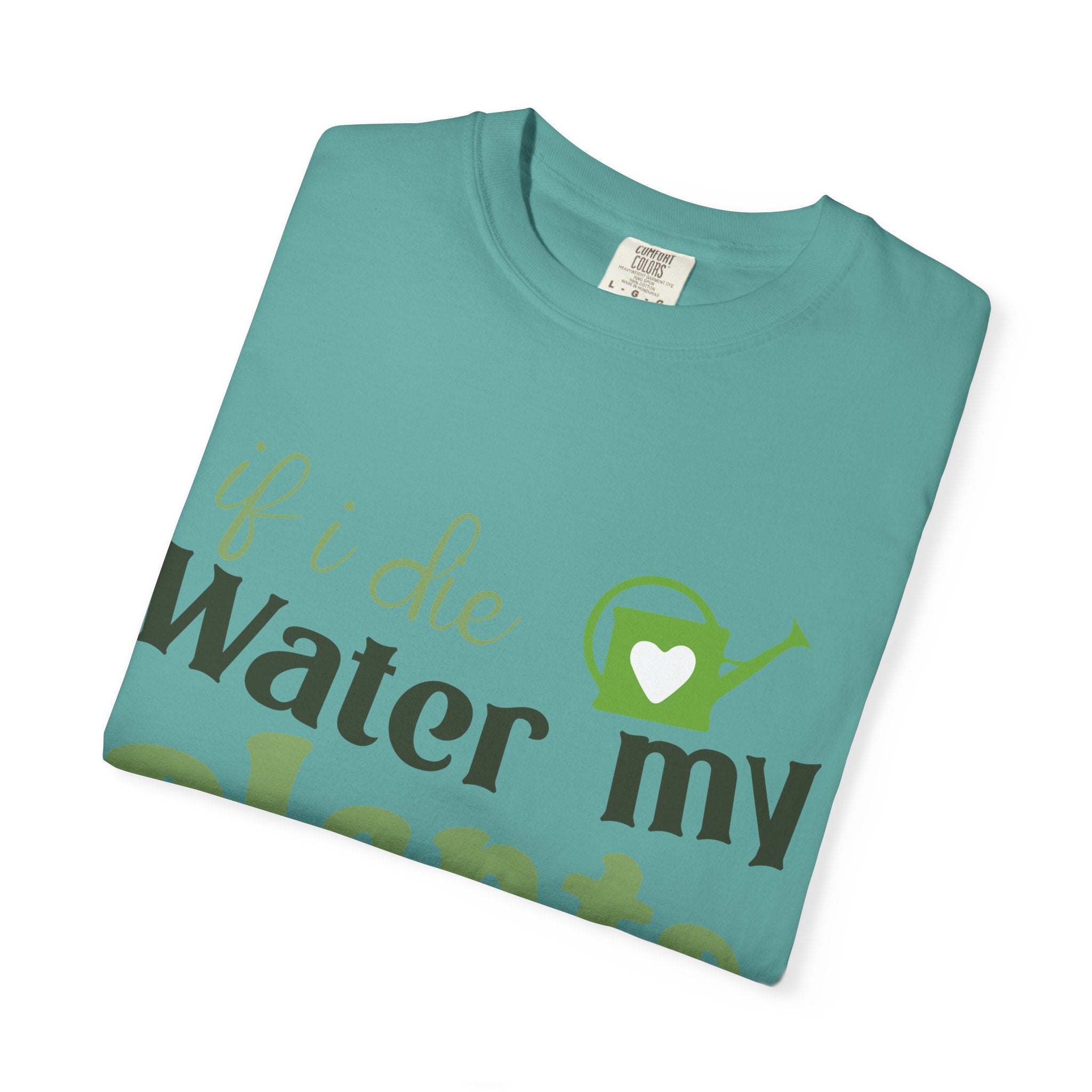 If I Die Water My Plants T-shirt | Plant Lover Tee