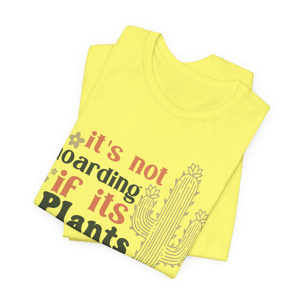 It's not hoarding if its Plants T-Shirt | Cactus Plant Lover Tee