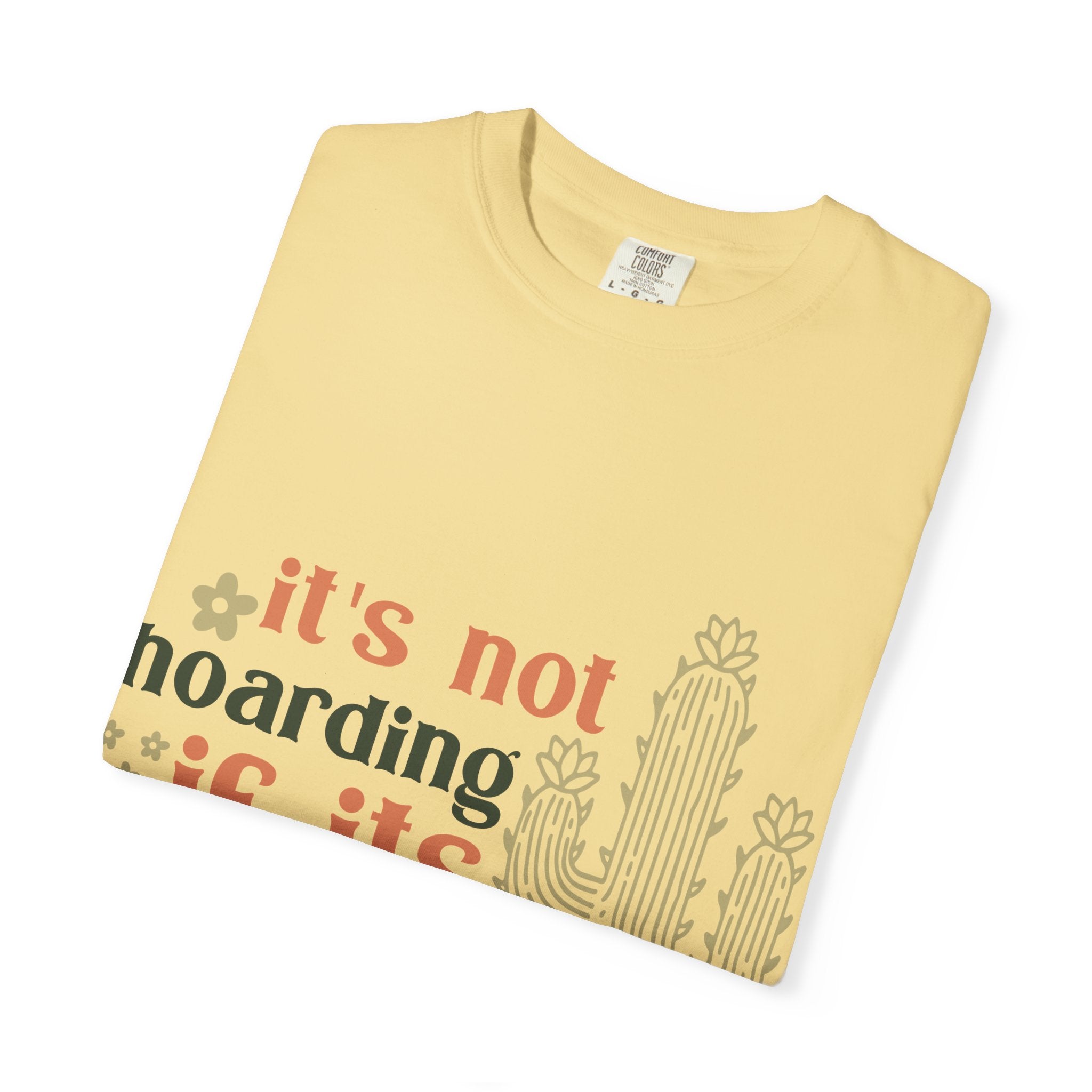 It's not hoarding if its Plants T-shirt | Cactus Plant Lover Graphic Tee